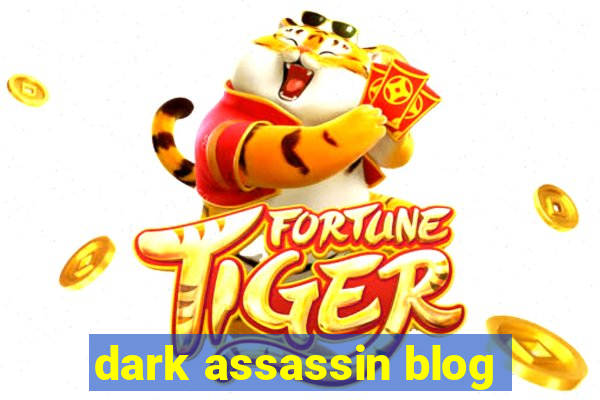 dark assassin blog